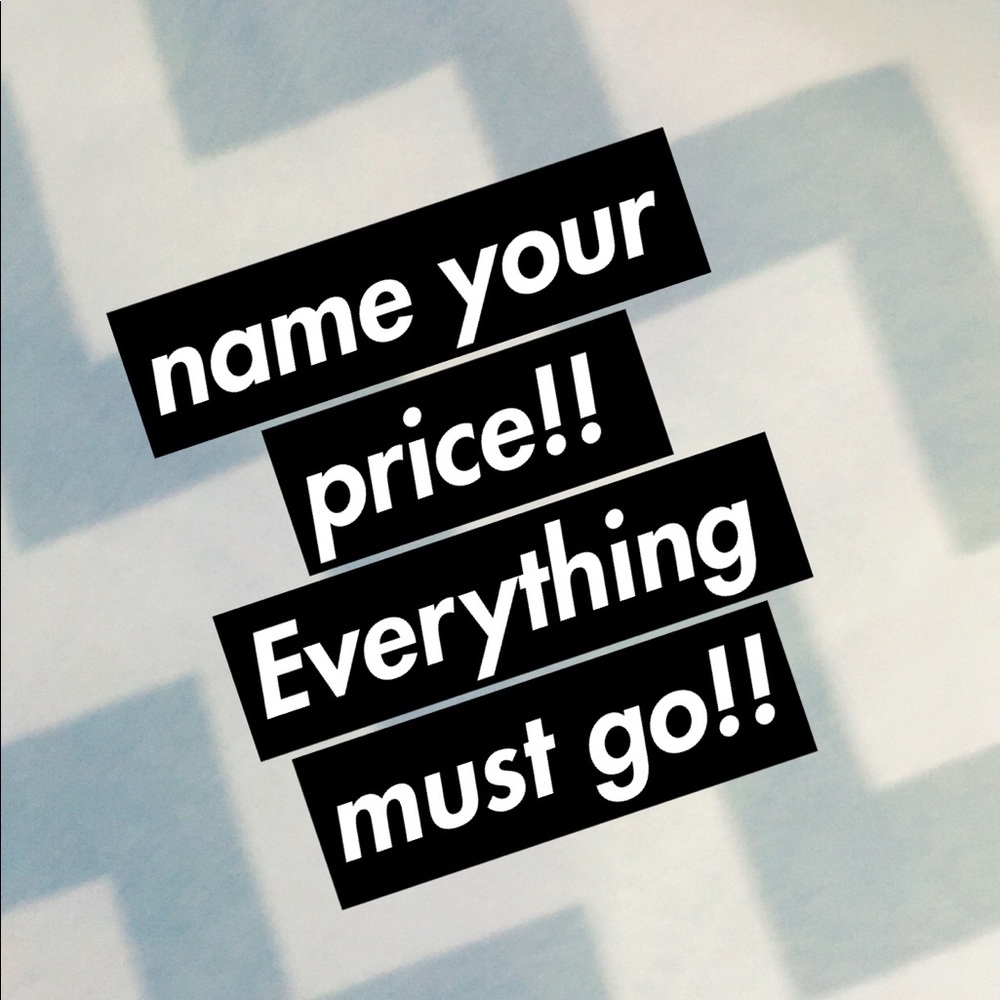 Name your price on anything from my closet !!